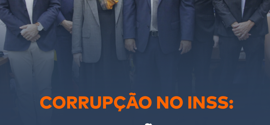 Corrupção no INSS: NOVO Propõe Pacote Contra Irregularidades e outras notícias