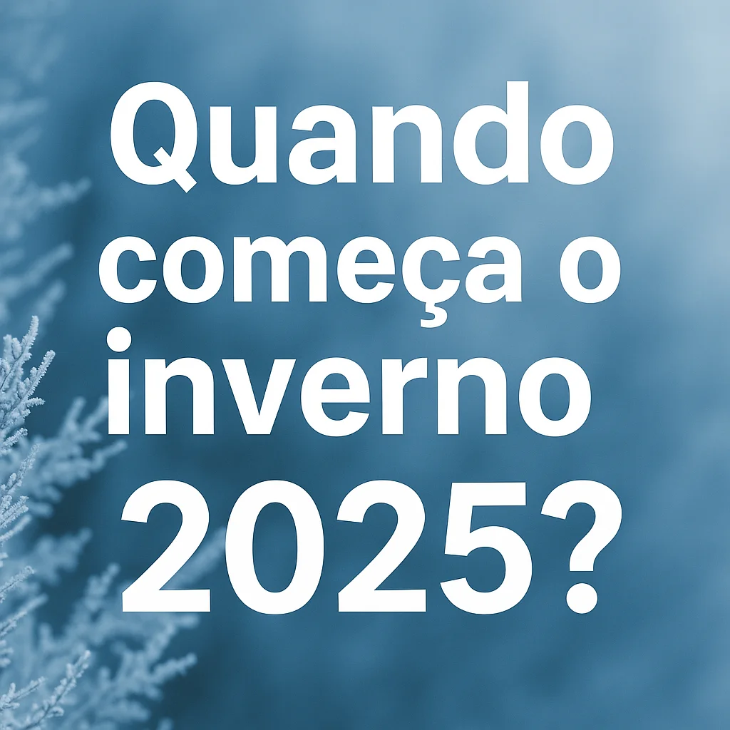 quando começa o inverno 2025, solstício de inverno, que dia começa o inverno, inicio do inverno, solstício de inverno 2025, quando começa o inverno, início do inverno 2025, solstício do inverno 2025, início do inverno em 2025,